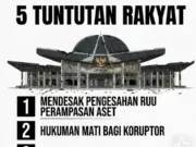 DEMO RAKYAT DI JAKARTA: 5 TUNTUTAN UTAMA, Mendesak Pengesahan RUU Perampasan Aset hingga Hukuman Mati Bagi Koruptor