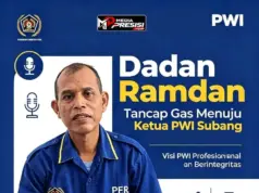 DADAN RAMDAN CALON KETUA PWI SUBANG : INI BUKAN TENTANG SAYA, INI TENTANG RUMAH BESAR KITA.